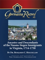 Ancestry and Descendants of the Nassau-Siegen Immigrants to Virginia, 1714-1750: Special Edition (Germanna Record) 1940945143 Book Cover