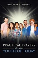 Practical Prayers for the Youth of Today 1524597163 Book Cover