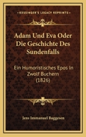 Adam Und Eva Oder Die Geschichte Des Sundenfalls: Ein Humoristisches Epos In Zwolf Buchern (1826) 1168131596 Book Cover