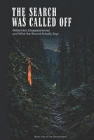 The Search Was Called Off: Wilderness Disappearances and What the Record Actually Says (The Denominator) B0HHZQGBNM Book Cover