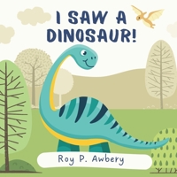 I Saw a Dinosaur B09L91L7MZ Book Cover
