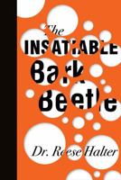 The Insatiable Bark Beetle 1926855663 Book Cover