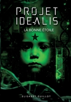 Projet Idéalis: La bonne étoile (French Edition) 2322640042 Book Cover