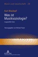 Was Ist Musiksoziologie?: Ausgewaehlte Texte- Herausgegeben Von Michael Parzer 3631593651 Book Cover