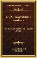 Die Grundprobleme Russlands: Literarisch-Politische Skizzen (1907) 1144492068 Book Cover