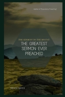 The Sermon on the Mount: The Greatest Sermon Ever Preached B091F5QJSC Book Cover