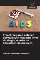 Przestrzeganie zaleceń dotyczących leczenia HIV: strategie oparte na dowodach naukowych 6209085903 Book Cover