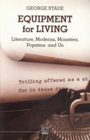 Equipment for Living: Literature, Moderns, Monsters, Popsters and Us 8890196068 Book Cover