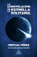 La constelaci�n de la estrella solitaria: Poes�a de ciencia ficci�n 9806979230 Book Cover