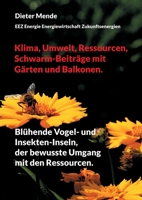 Klima, Umwelt, Ressourcen, Schwarm-Beiträge mit Gärten und Balkonen.: Blühende Vogel- und Insekten-Inseln, der bewusste Umgang mit den Ressourcen. 375838365X Book Cover