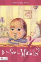 Do You See the Miracle? 1602472629 Book Cover