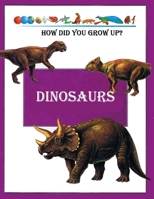 How did you grow up?: dinosaurs B0CV118VLP Book Cover