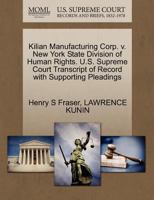 Kilian Manufacturing Corp. v. New York State Division of Human Rights. U.S. Supreme Court Transcript of Record with Supporting Pleadings 1270637592 Book Cover
