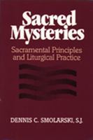 Sacred Mysteries: Sacramental Principles and Liturgical Practices 0809135515 Book Cover