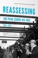 Reassessing the Park Chung Hee Era, 1961-1979: Development, Political Thought, Democracy, and Cultural Influence 0295991402 Book Cover