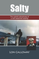 Salty: The Colorful Adventures of a Well-Seasoned Seadog 1732735859 Book Cover