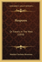 Hesperos: Or Travels In The West 1241338965 Book Cover