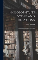 Philosophy, its Scope and Relations: An Introductory Course of Lectures 1017924635 Book Cover