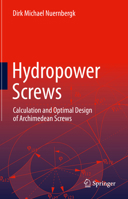 Hydropower Screws: Calculation and Optimal Design of Archimedean Screws 3031276418 Book Cover