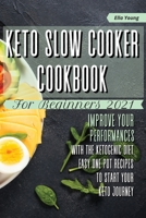 Keto Slow Cooker Cookbook for Beginners 2021: improve your performances with the ketogenic diet. Easy one pot recipes to start your keto journey 1801321914 Book Cover
