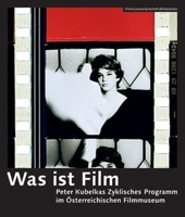 Was Ist Film: Peter Kubelkas Zyklisches Programm Im Osterreichischen Filmmuseum 3901644369 Book Cover