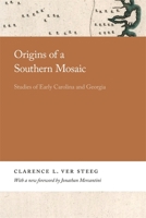 Origins of a Southern Mosaic: Studies of Early Carolina and Georgia 0820361046 Book Cover