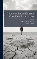 Cicero's Drei BÃ1/4cher Von Den Pflichten (German Edition) 1023766175 Book Cover