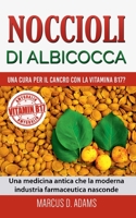 Noccioli di albicocca - una cura per il cancro con la vitamina B17?: Una medicina antica che la moderna industria farmaceutica nasconde (Italian Edition) 2322243248 Book Cover