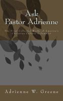 Ask Pastor Adrienne: The First Collected Works of America's Christian Culture Columnist 1985425491 Book Cover