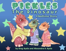 Pickles The Dinosaur A Bedtime Story B0FKNNKCLK Book Cover