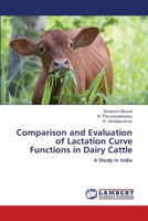 Comparison and Evaluation of Lactation Curve Functions in Dairy Cattle: A Study in India 6202668830 Book Cover