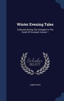 Winter Evening Tales: Collected Among the Cottagers in the South of Scotland, Volume 1 1147306966 Book Cover
