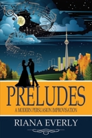 Preludes: A Modern Persuasion Improvisation 1778129722 Book Cover