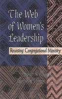 The Web of Women's Leadership: Recasting Congregational Ministry 0687072964 Book Cover