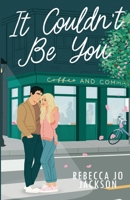 It Couldn't Be You (Sweet River Series) B0CD13DFNK Book Cover