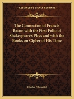 Connection of Francis Bacon with the First Folio of Shakespeare's Plays and with the Books on Cipher of His Time 1162578300 Book Cover
