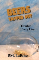 Beers Tapped Out : Trouble Every Day 1732495173 Book Cover