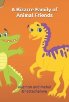 A Bizarre Family of Animal Friends 1791766188 Book Cover