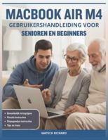 MACBOOK AIR M4 GEBRUIKERSHANDLEIDING VOOR SENIOREN EN BEGINNERS: Uw complete routekaart het begrijpen van functies, personaliseren werkruimte, ... met behulp de geavanceerde technologie B0G4M91D5W Book Cover