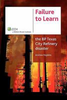 Failure to Learn: The BP Texas City Refinery Disaster 1921322446 Book Cover