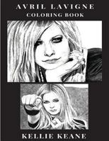 Avril Lavigne Coloring Book : Punk Queen and Bestselling Teenage Rock Artist, Rebellion Spirit and Female Power Inspired Adult Coloring Book 1726006107 Book Cover