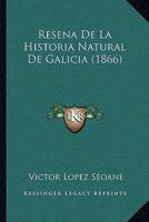 Resena De La Historia Natural De Galicia (1866) 1160246661 Book Cover
