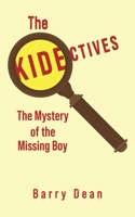 The Kidectives: The Mystery of the Missing Boy 103584284X Book Cover