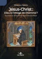 Jésus-Christ: Dieu à l'image de l'homme?: L'humanité du Christ à l'école de saint Thomas d'Aquin (French Edition) 2889262944 Book Cover