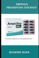 AMPICILLIN PRESCRIPTION EXPLAINED B0FT9RT7HQ Book Cover
