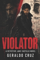 Violator: A Detective Jake Castillo Novel (The Detective Jake Castillo Saga) B0DVYFX3GY Book Cover
