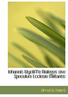 Iohannis Wycliffe Dialogus Sive Speculum Ecclesie Militantis 1021963259 Book Cover