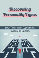 Discovering Personality Types: Learn About Brain Organization And How To Use SSPS: Interviewing Methods B09C3PR7FT Book Cover