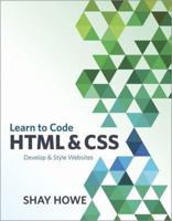 Learn to Code HTML and CSS: Develop and Style Websites 0321940520 Book Cover