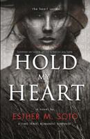 Hold My Heart 1505368618 Book Cover